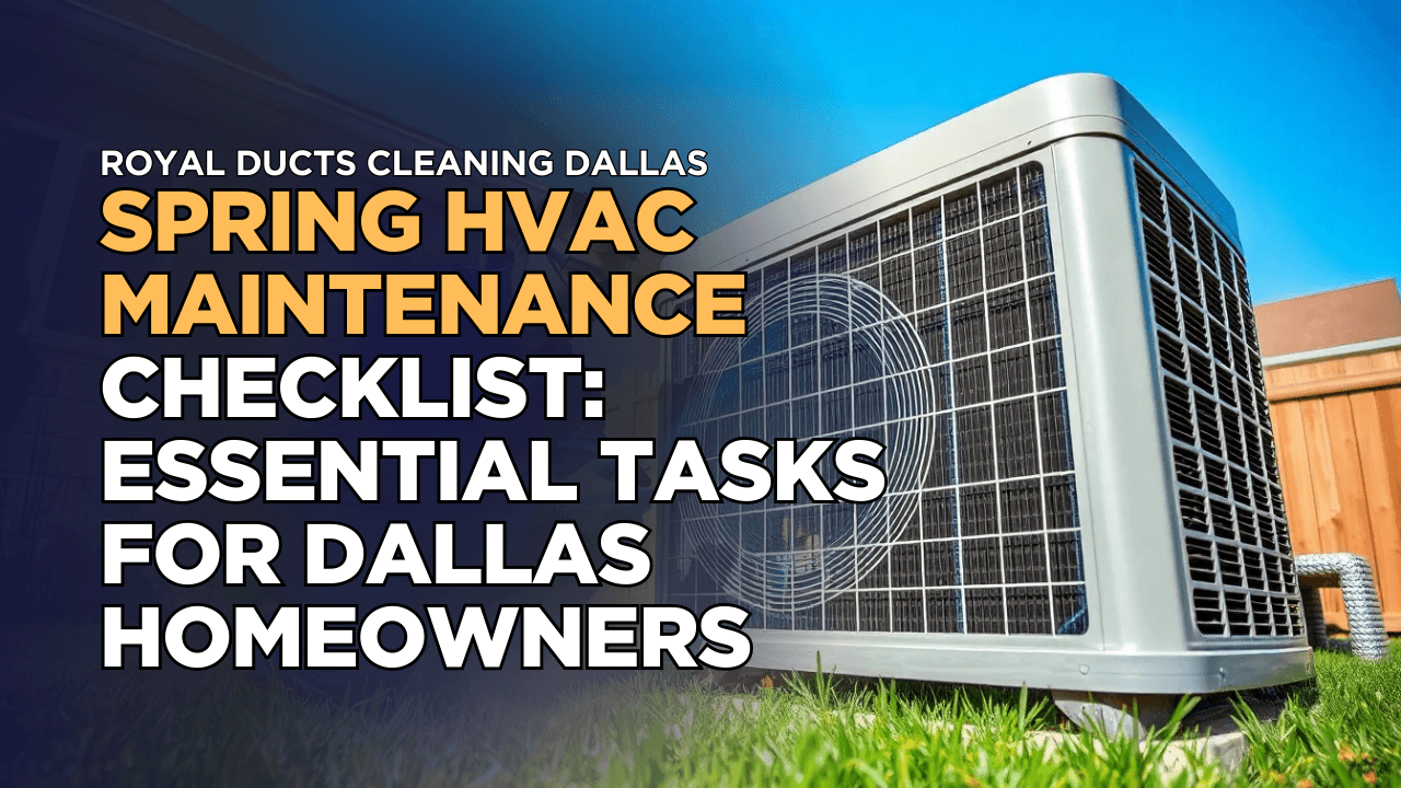 Spring HVAC Maintenance Checklist: Essential Tasks for Dallas Homeowners