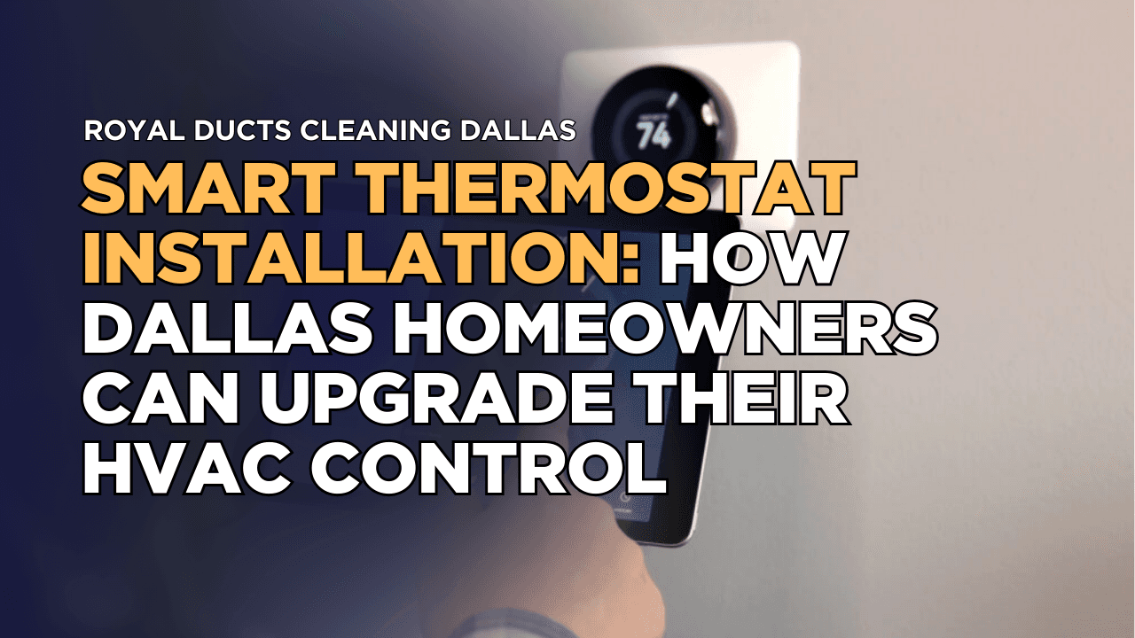 Smart Thermostat Installation: How Dallas Homeowners Can Upgrade Their HVAC Control